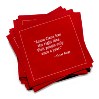 Stack of organic cotton cocktail napkins in Toreador color with quote 'Santa Claus has the right idea. Visit people only once a year.'