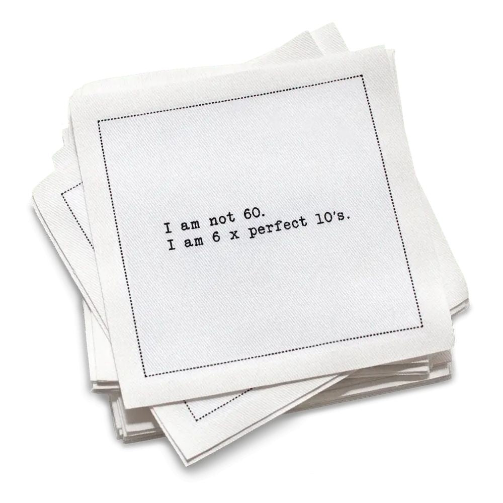 Organic cotton cocktail napkin with black dotted border printed with the quote "I am not 60. I am 6 x perfect 10's," from Five Star Napkins' 60th birthday quote collection
