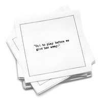 Stack of white organic cotton cocktail napkins with black dotted border printed with the quote “Out to play before we give her away,” from Five Star Napkins' Bachelorette quote collection