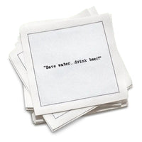 Stack of organic cotton Beer Quotes cocktail napkins printed with the quote "Save water...drink beer!" from Five Star Napkins' Beer Quotes quote collection
