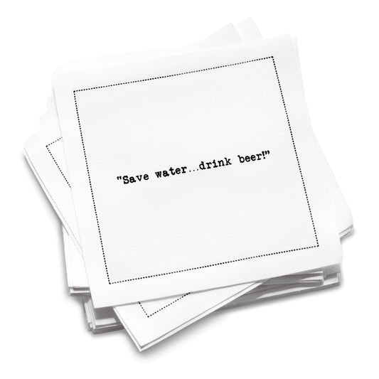 A stack of white cocktail napkins from the Beer Quotes collection, printed with a dotted border and the phrase, “Save water…drink beer!”