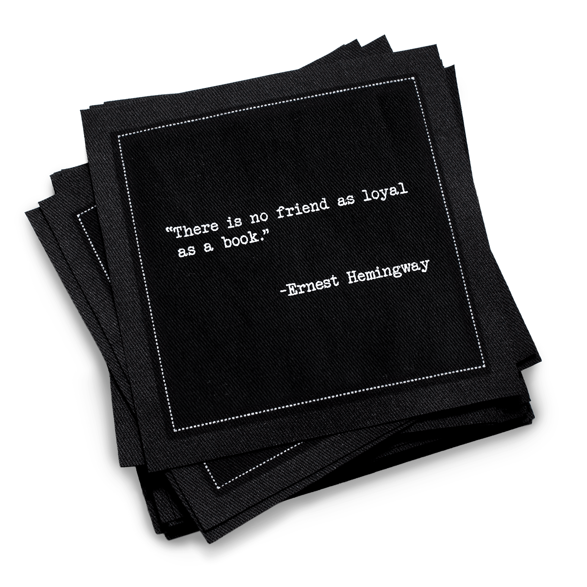 Organic cotton cocktail napkin, black, with white dotted border printed with the quote "There is no friend as loyal as a book," from Five Star Napkins' Book Club quote collection