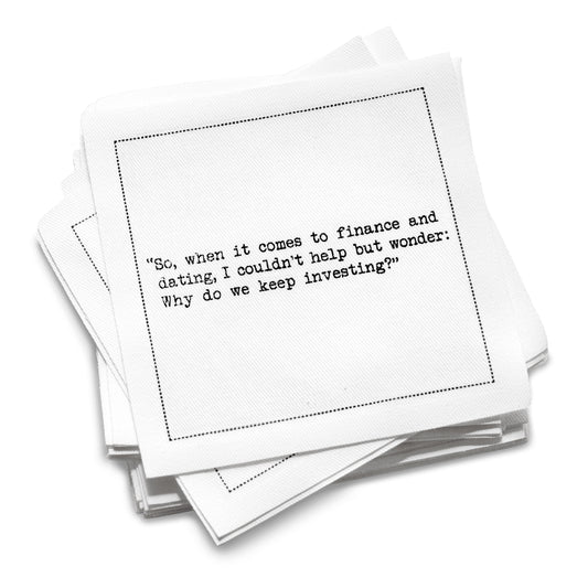 Stack of white organic cotton cocktail napkins with black dotted border printed with the quote “So, when it comes to finance and dating, I couldn't help but wonder: Why do we keep investing?” from Five Star Napkins' Carrie Bradshaw quote collection