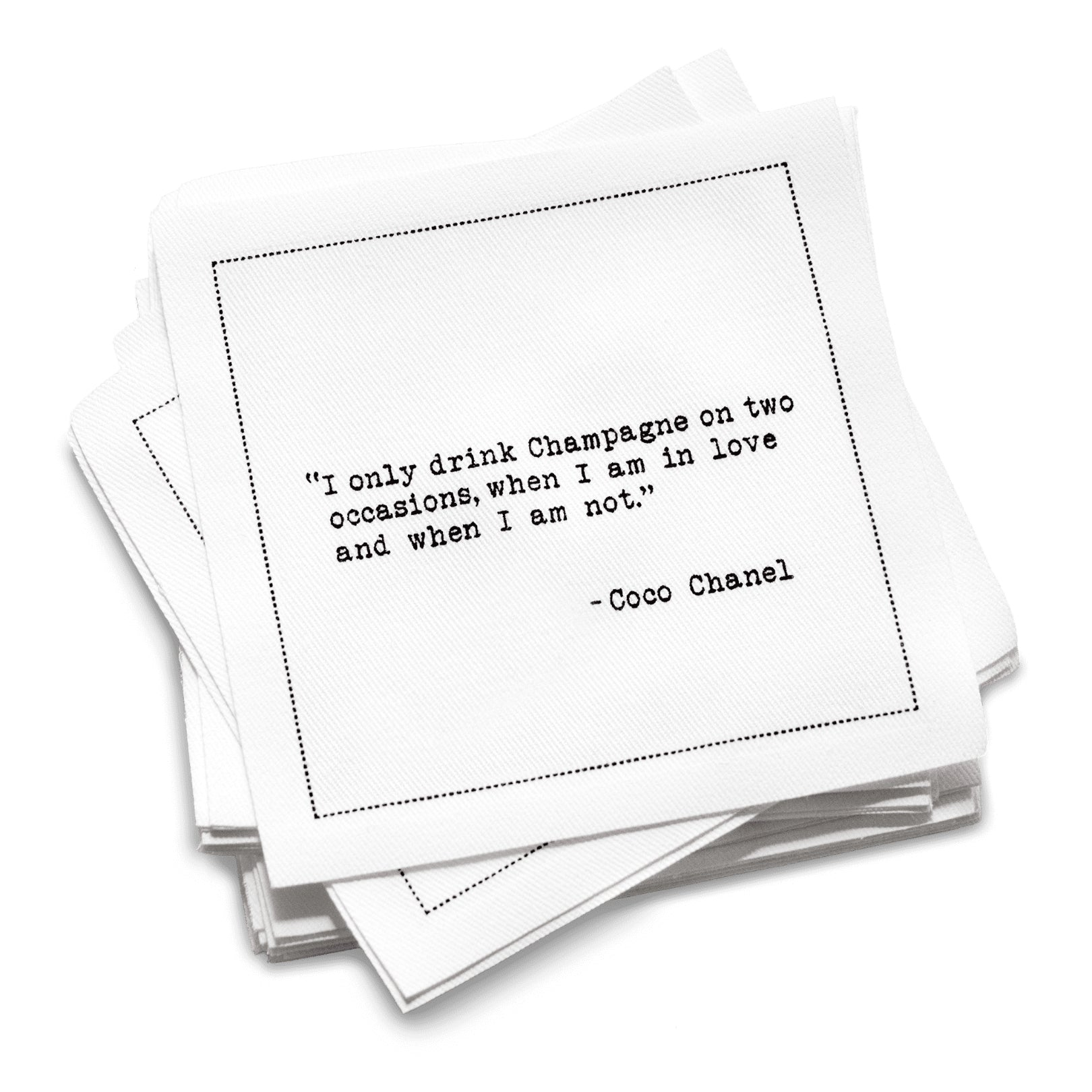 Organic cotton cocktail napkin with black dotted border printed with the Coco Chanel quote "I only drink Champagne on two occasions, when I am in love and when I am not," from Five Star Napkins' Champagne quote collection