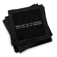 Organic cotton cocktail napkin, black, with white dotted border printed with the quote "Money can't buy you happiness, but it can buy you Champagne," from Five Star Napkins' Champagne quote collection