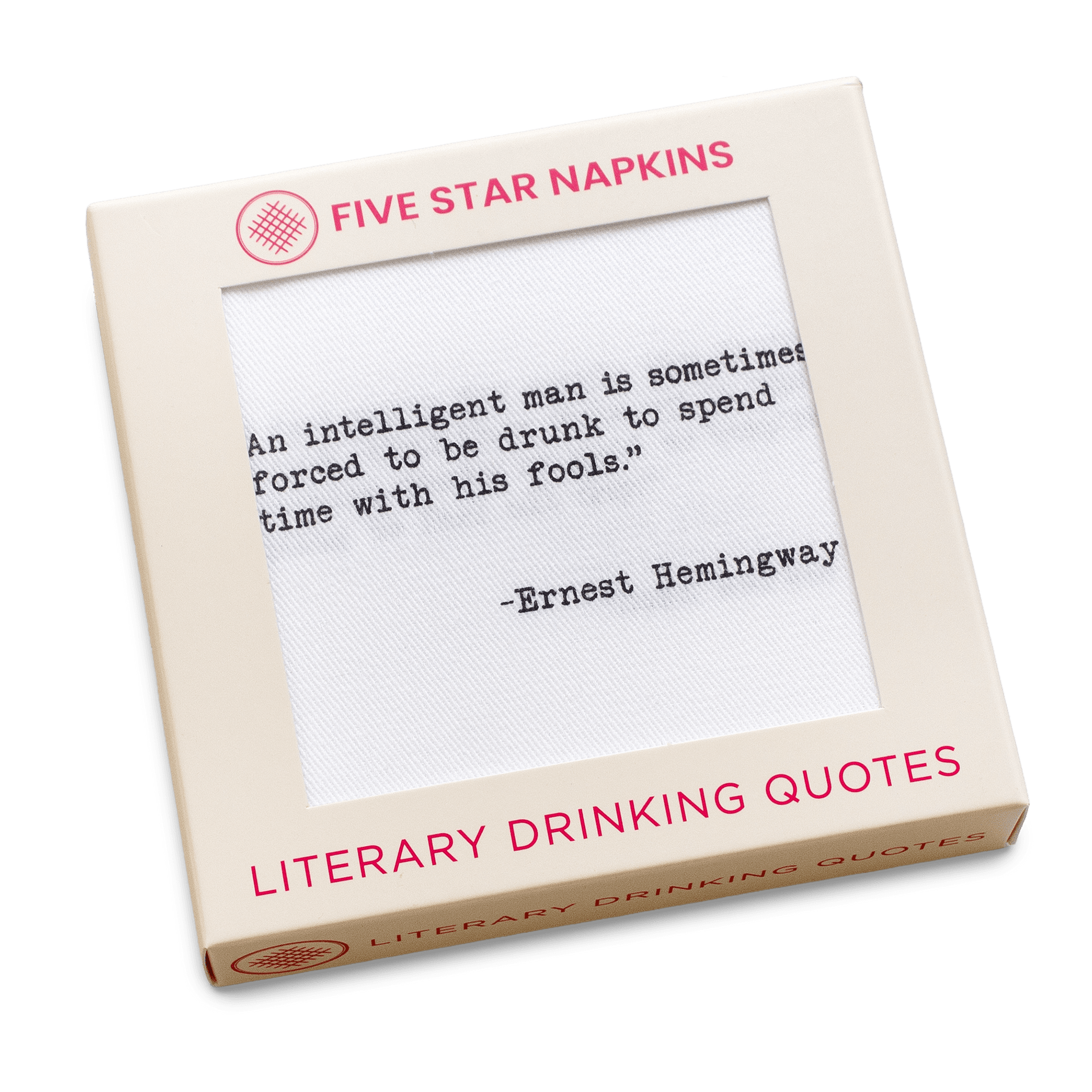 A cream-colored Five Star Napkins box labeled “Literary Drinking Quotes,” with a window showing a white napkin printed with the Ernest Hemingway quote, “An intelligent man is sometimes forced to be drunk to spend time with his fools.”