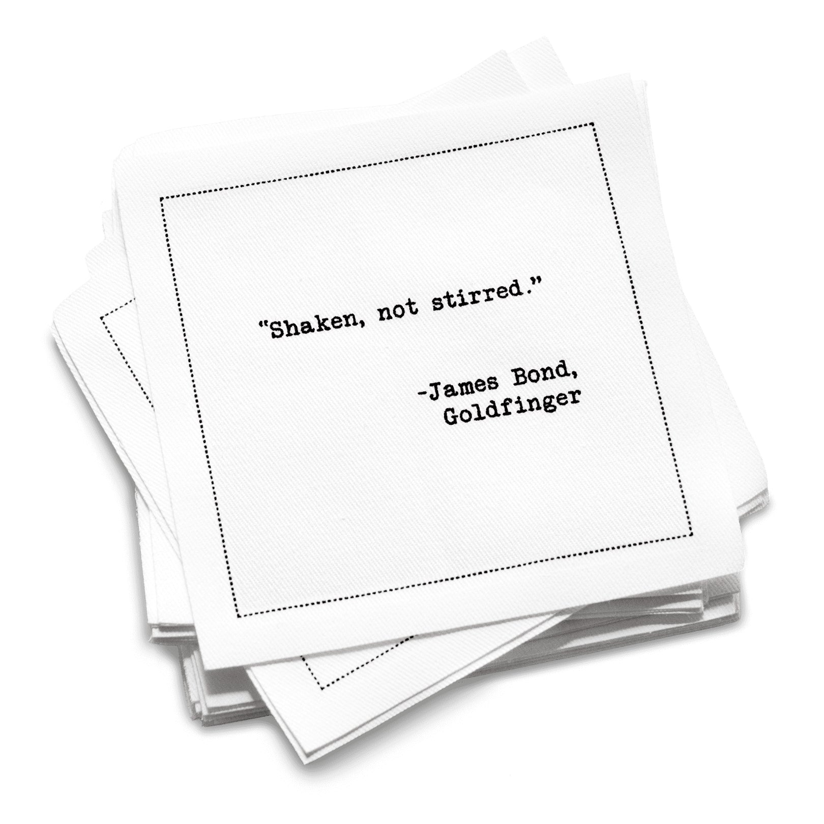 A stack of white Drinking Quotes Second Edition cocktail napkins with black dotted borders. The top napkin reads, “Shaken, not stirred.” —James Bond, Goldfinger.