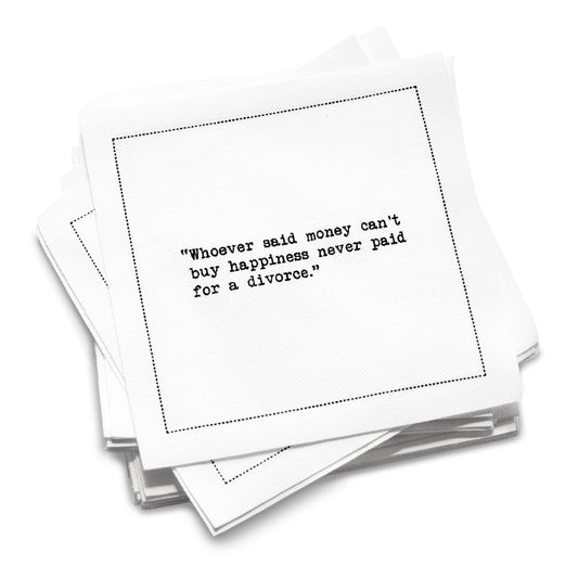 Organic cotton cocktail napkin with black dotted border printed with the quote "Whoever said money can't buy happiness never paid for a divorce," from Five Star Napkins' Divorce quote collection
