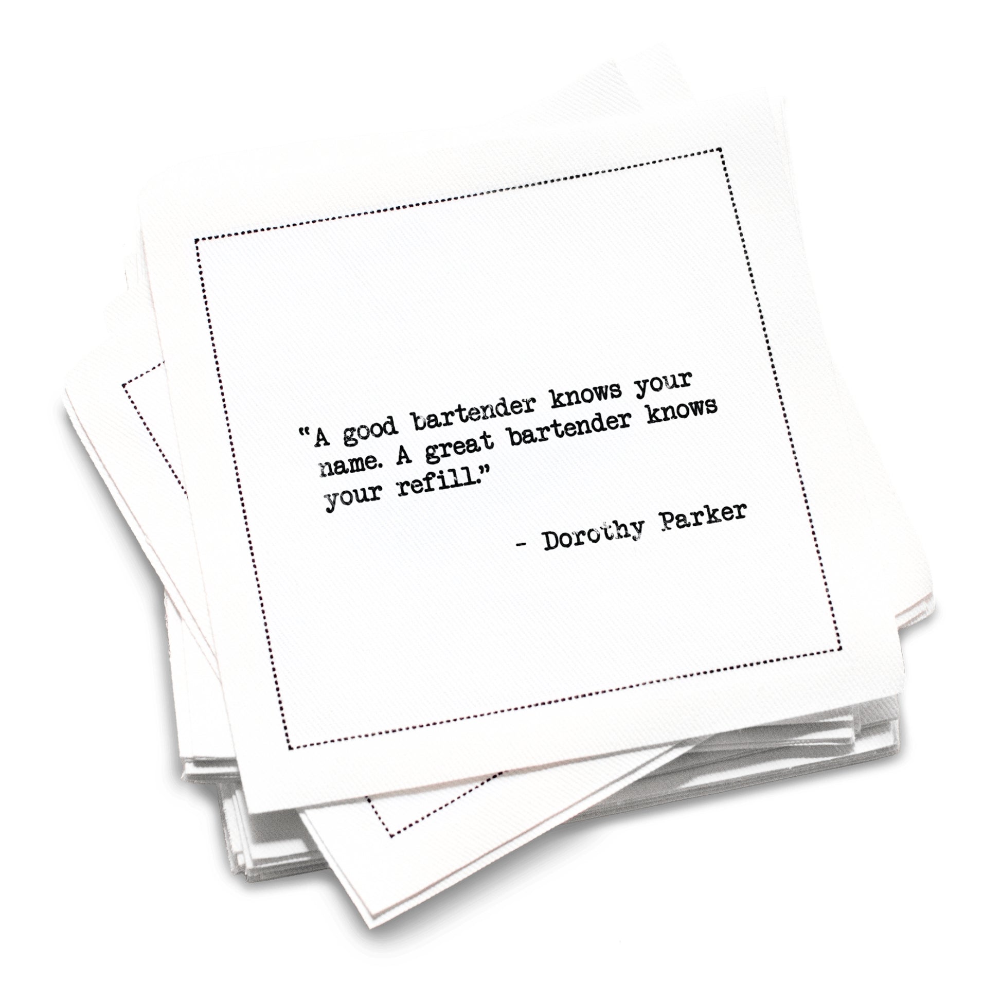 Organic cotton cocktail napkin, white, with black dotted border printed with the quote "A good bartender knows your name. A great bartender knows your refill," from Five Star Napkins' Drinking Quotes Third Edition collection