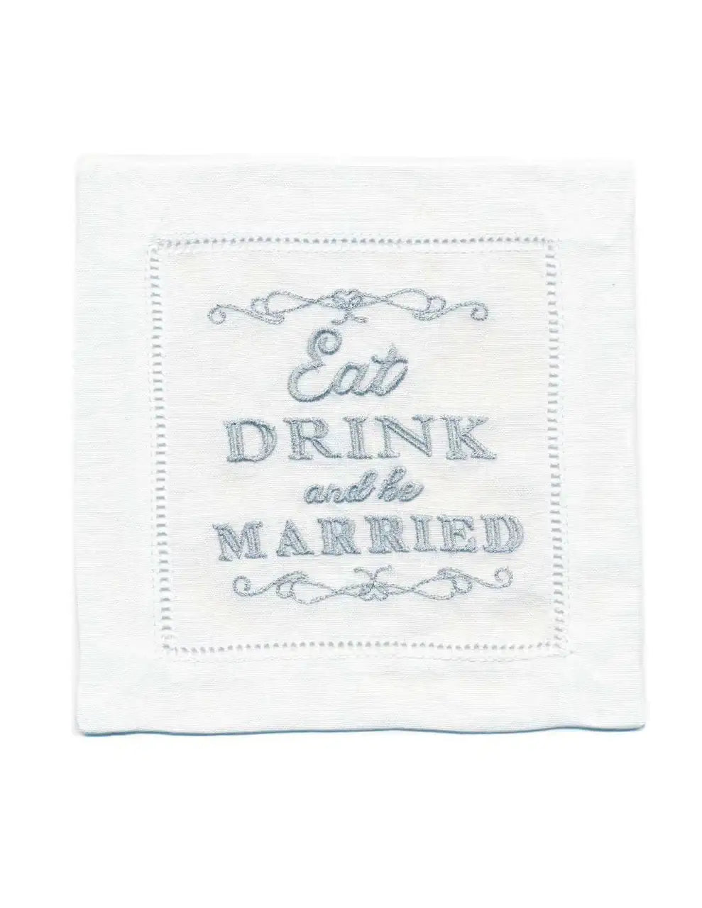 Organic cotton napkin with stitched quote 'Eat DRINK and be MARRIED' in silver thread.