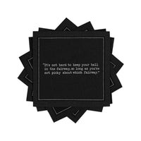 Organic cotton cocktail napkin, black, with white dotted border printed with the quote "It's not hard to keep your ball in the fairway, so long as you're not picky about which fairway," from Five Star Napkins' Golf Humor quote collection