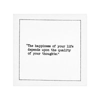 Organic cotton cocktail napkin with black dotted border printed with the quote "The happiness of your life depends upon the quality of your thoughts," from Five Star Napkins' Marcus Aurelius quote collection