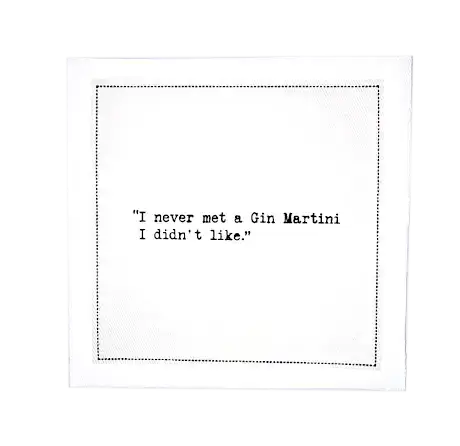 Organic cotton cocktail napkin printed with the quote "I never met a Gin Martini I didn't like," from Five Star Napkins' Martini quote collection