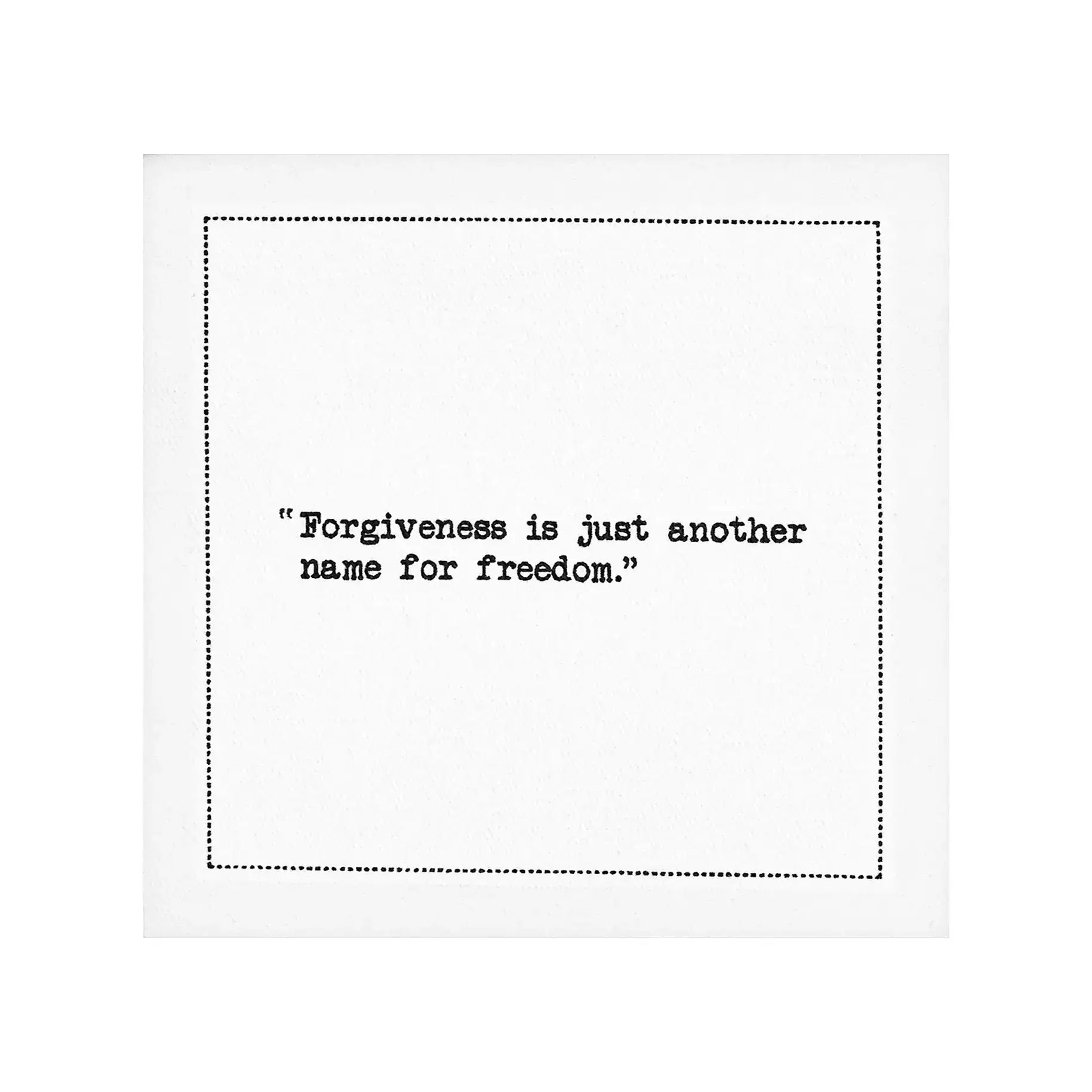 Organic cotton cocktail napkin with printed quote: 'Forgiveness is just another name for freedom.'