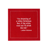 Organic cotton cocktail napkin in Toreador with printed quote: “I’m dreaming of a white Christmas But, if the white runs out I’ll drink the red.”