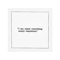 Organic cotton cocktail napkin with black dotted border printed with the quote "I can resist everything except temptation," from Five Star Napkins' Oscar Wilde quote collection