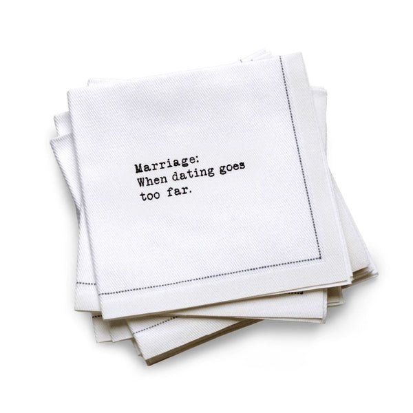Quarter-fold organic cotton cocktail napkin with black dotted border printed with the quote "Marriage: When dating goes too far," from Five Star Napkins' Drinking Quotes First Edition collection