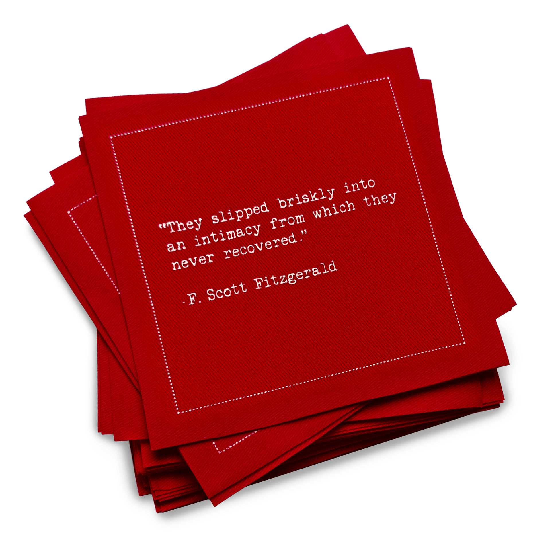 A stack of red Love Quotes cocktail napkins with white dotted borders. The top napkin reads, “They slipped briskly into an intimacy from which they never recovered.” —F. Scott Fitzgerald.