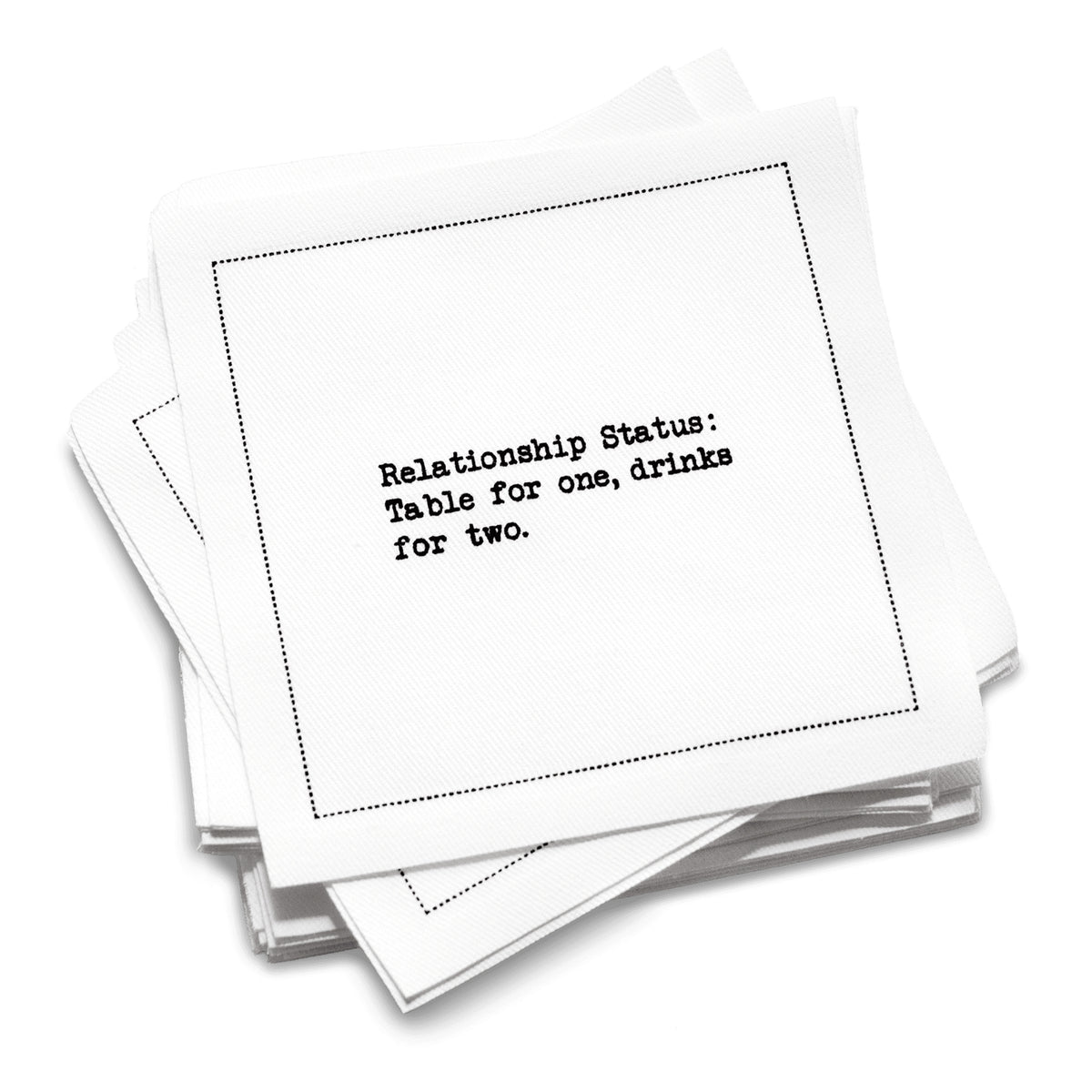 Organic cotton cocktail napkin stack printed with the quote “Relationship Status: Table for one, drinks for two,” from Five Star Napkins’ Relationship quote collection.