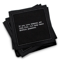 Stack of black organic cotton cocktail napkins printed with the quote “If you love someone, set them free…but keep their Netflix password,” from Five Star Napkins’ Relationship quote collection.