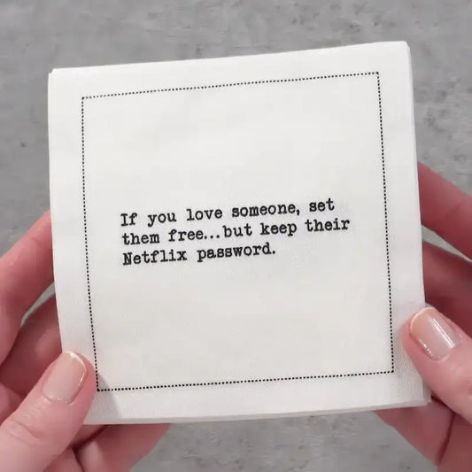 Video close-up of an organic cotton cocktail napkin printed with the quote “If you love someone, set them free…but keep their Netflix password,” from Five Star Napkins’ Relationship quote collection.