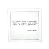 Organic cotton cocktail napkin printed with the quote “In football as in watchmaking, talent and elegance mean nothing without rigour and precision,” – Lionel Messi, from Five Star Napkins’ Soccer Legends quote collection.