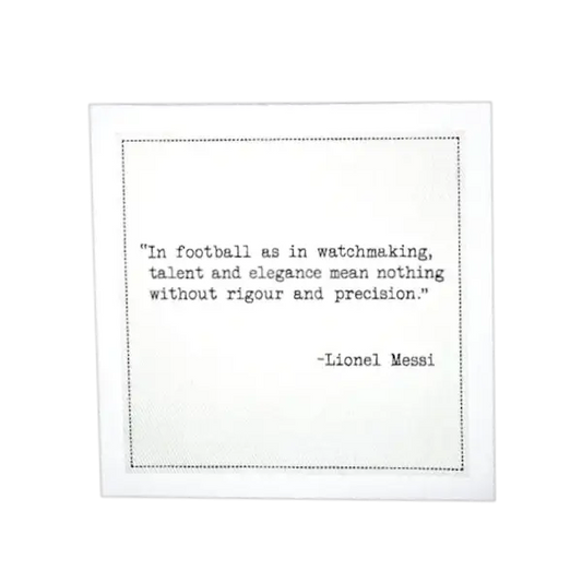 Organic cotton cocktail napkin printed with the quote “In football as in watchmaking, talent and elegance mean nothing without rigour and precision,” – Lionel Messi, from Five Star Napkins’ Soccer Legends quote collection.
