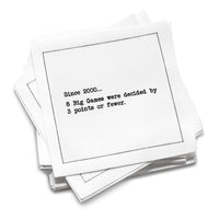 Organic cotton cocktail napkin stack printed with the stat “Since 2000… 8 Big Games were decided by 3 points or fewer,” by Five Star Napkins.