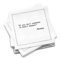 Organic cotton cocktail napkin stack printed with the quote “If you don’t remember, it didn’t happen.” – Whiskey, from Five Star Napkins’ Whiskey quote collection.